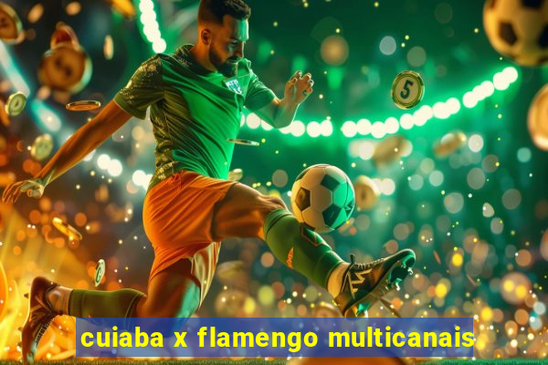 cuiaba x flamengo multicanais